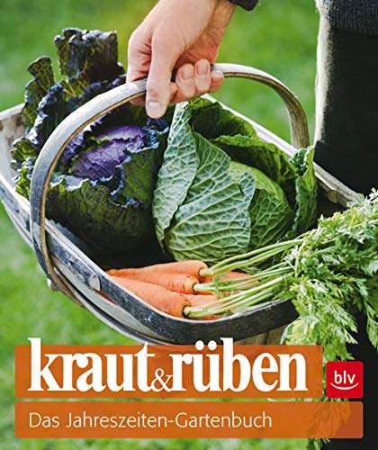 kraut&rüben: Das Jahreszeiten-Gartenbuch (BLV)