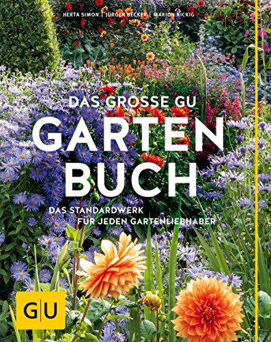 Das große GU Gartenbuch: Das Standardwerk für jeden Gartenliebhaber (GU Gartenspaß)
