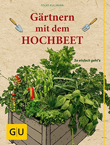 Gärtnern mit dem Hochbeet: So einfach geht's (GU Garten Extra)