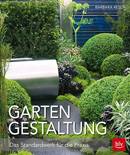 Gartengestaltung: Das Standardwerk für die Praxis (BLV)