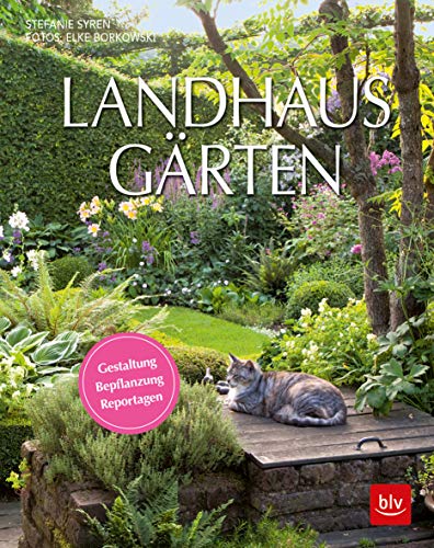 Landhaus-Gärten: Gestaltung Bepflanzung Reportagen (BLV)